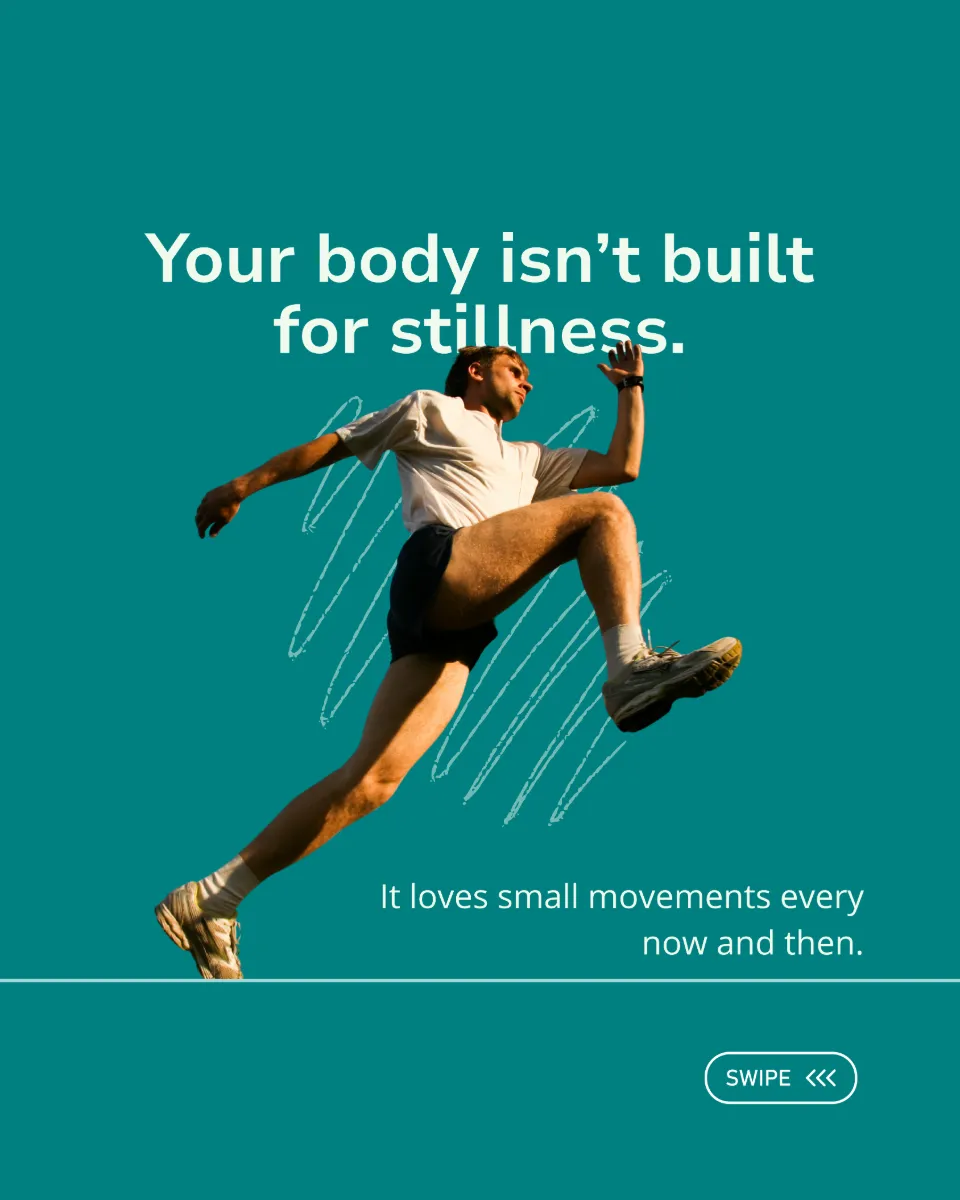 A campaign frame: a man mid-stride over the line "your body isn't built for stillness"